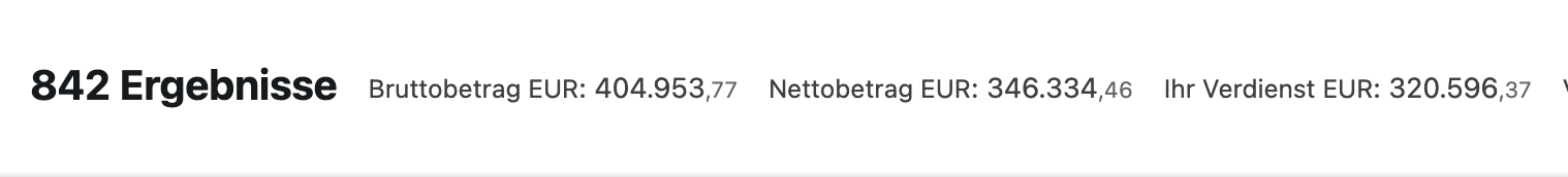842 Ergebnisse, Bruttobetrag 404.953,77 €, Nettobetrag 346.334,46 €, Verdienst 320.596,37 €